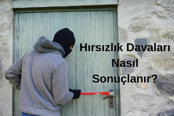 Hırsızlık Davaları Nasıl Sonuçlanır